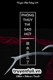 Phóng Thủy Thì Sao Hử